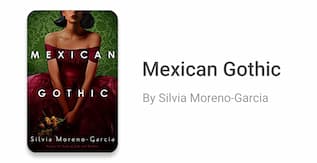 Mexican Gothic by Silvia Moreno-Garcia