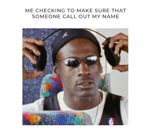  Really Don't Want to Hear People Call Out Your Name