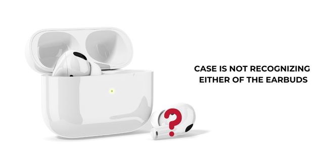 The AirPods' Case Is Not Recognizing Either of the AirPods