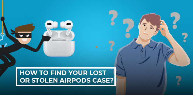How to Find My AirPods Case?