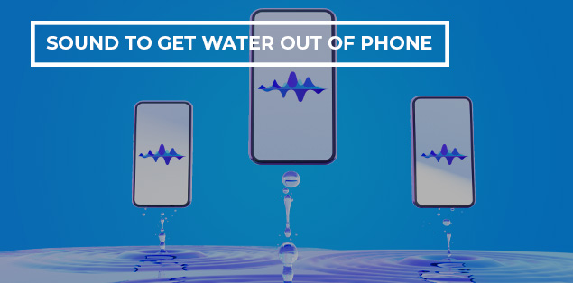 Sound to Get Water Out of Phone