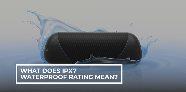 What Does IPX7 Waterproof Rating Mean?