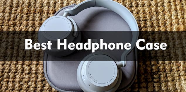 6 Best Headphones Case Options in 2024