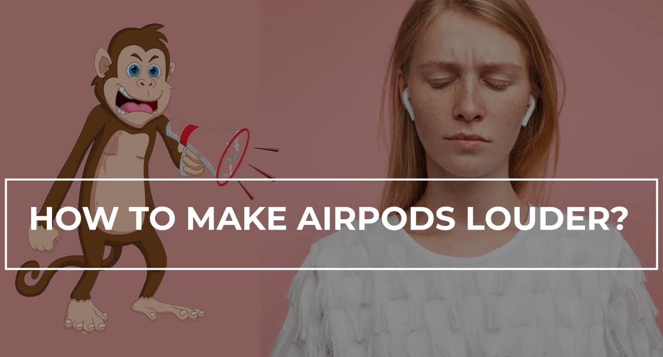 How to Make AirPods Louder?