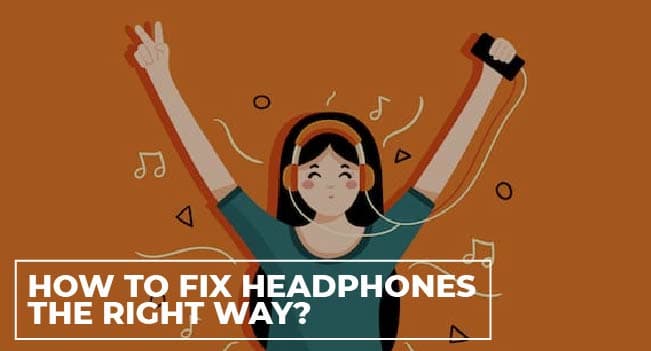 How to Fix Headphones the Right Way?