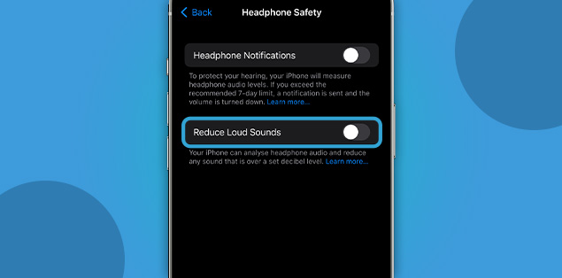 Toggle off “Reduce Loud Sounds”