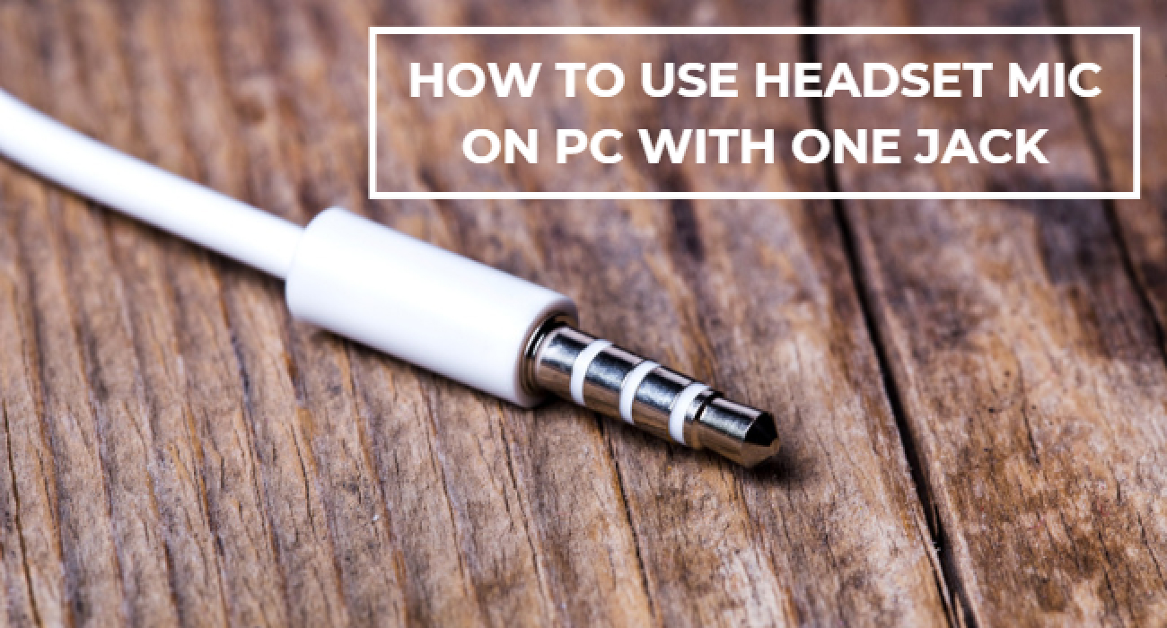 How To Use Headset Mic On PC With One Jack?