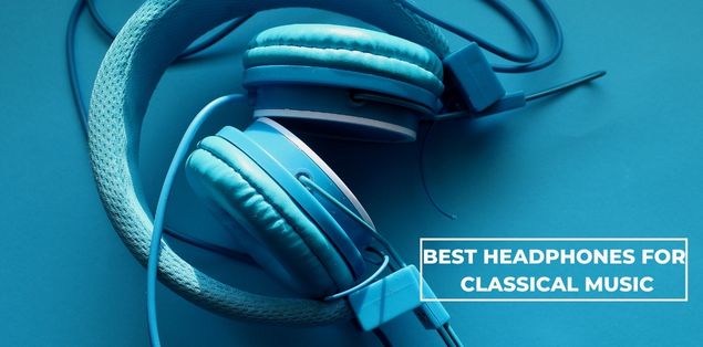 7 Best Headphones for Classical Music in 2024