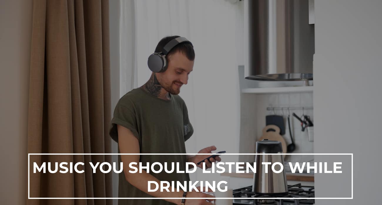 Music You Should Listen to While Drinking