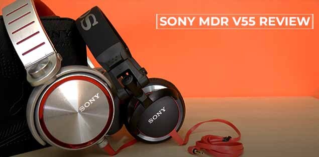 Sony MDR V55 Review – Professional Headphones in Budget