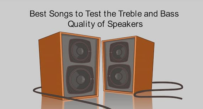 Best Songs to Test the Treble and Bass Quality of Speakers