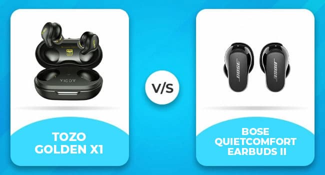TOZO Golden X1 vs. Bose QuietComfort Earbuds II