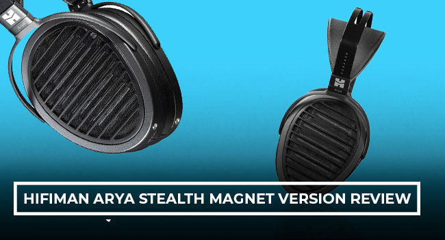 HIFIMAN Arya Stealth Magnet Version Review 