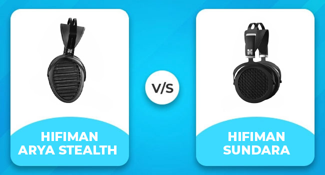 HIFIMAN Arya Stealth Magnet Version vs. HIFIMAN SUNDARA