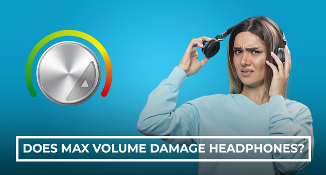 Does Max Volume Damage Headphones