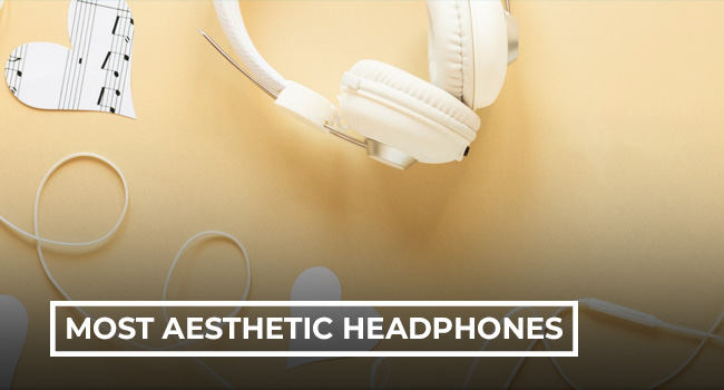 Most aesthetic headphones