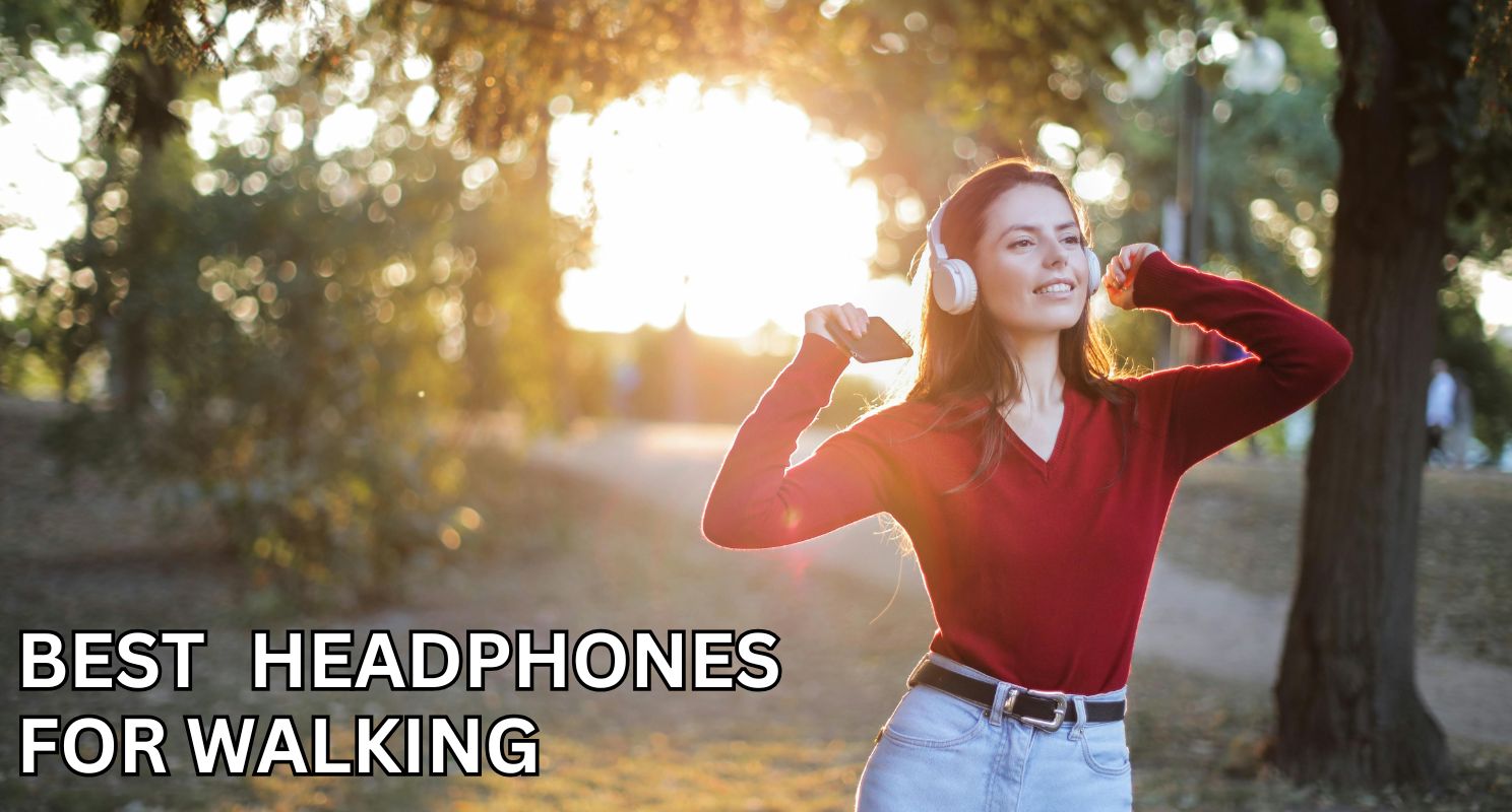 8 Best Headphones for Walking