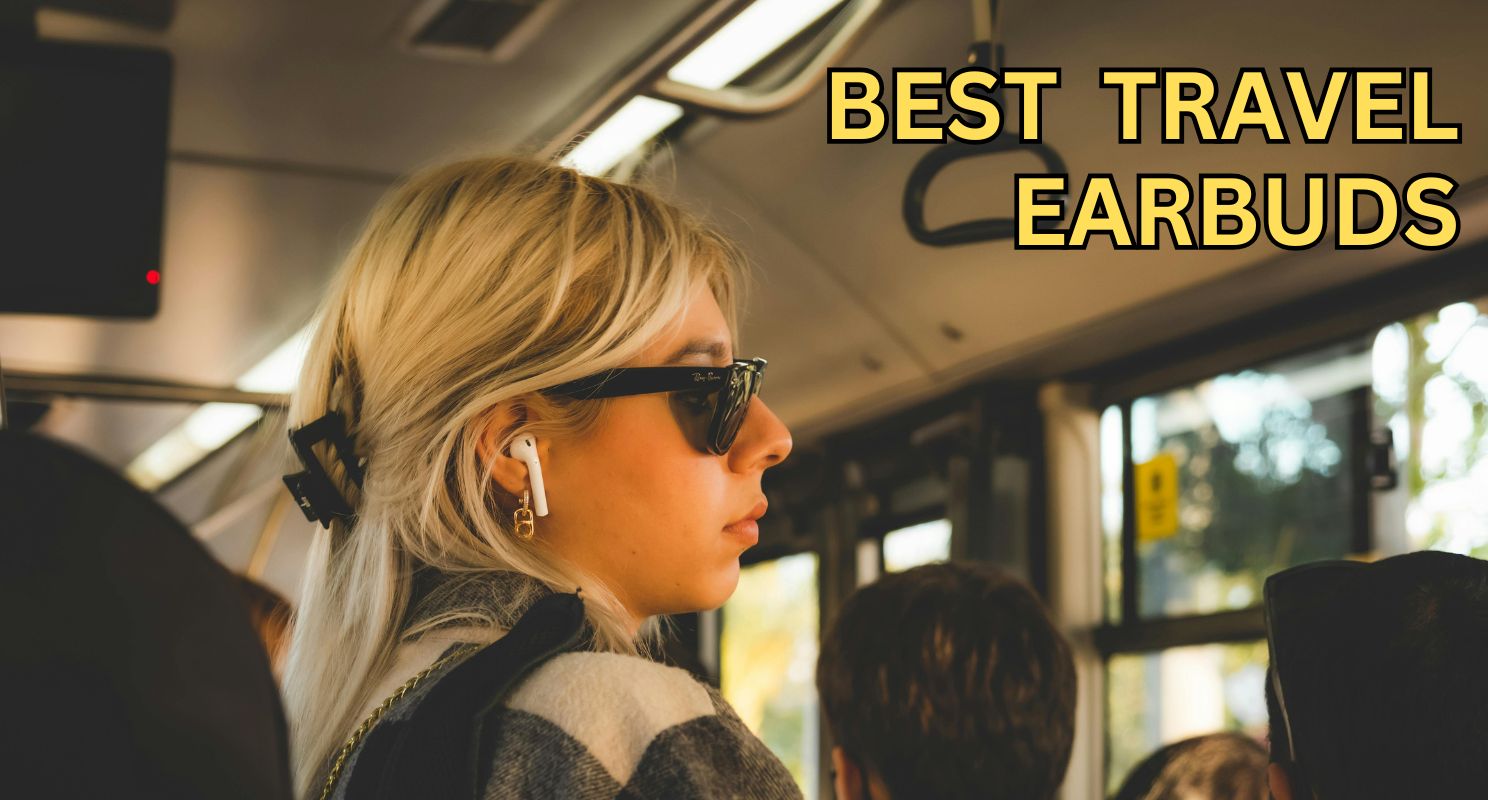 8 Best Travel Earbuds in 2025